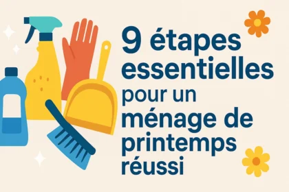 9 étapes essentielles pour un ménage de printemps réussi
